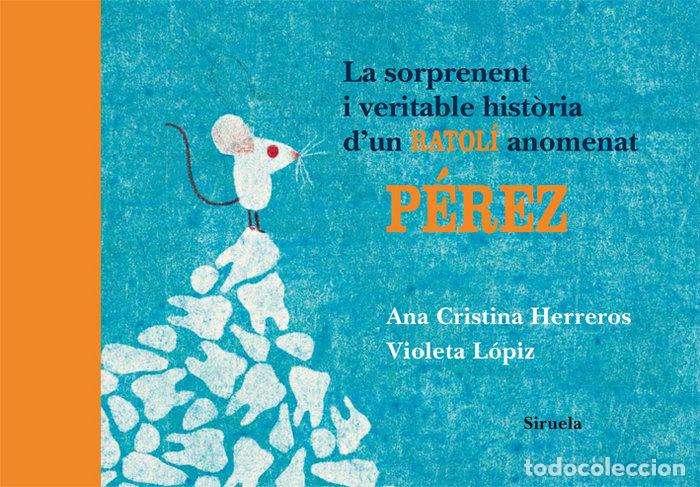 books: SORPRENENT I VERITABLE HISTORIA D'UN RATOLI ANOMENAT PEREZ,L - HERREROS, ANA CRISTINA