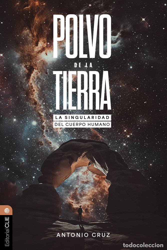 Livros: POLVO DE LA TIERRA LA SINGULARIDAD DEL CUERPO HUMANO - CRUZ SU&Aacute;REZ, ANTONIO