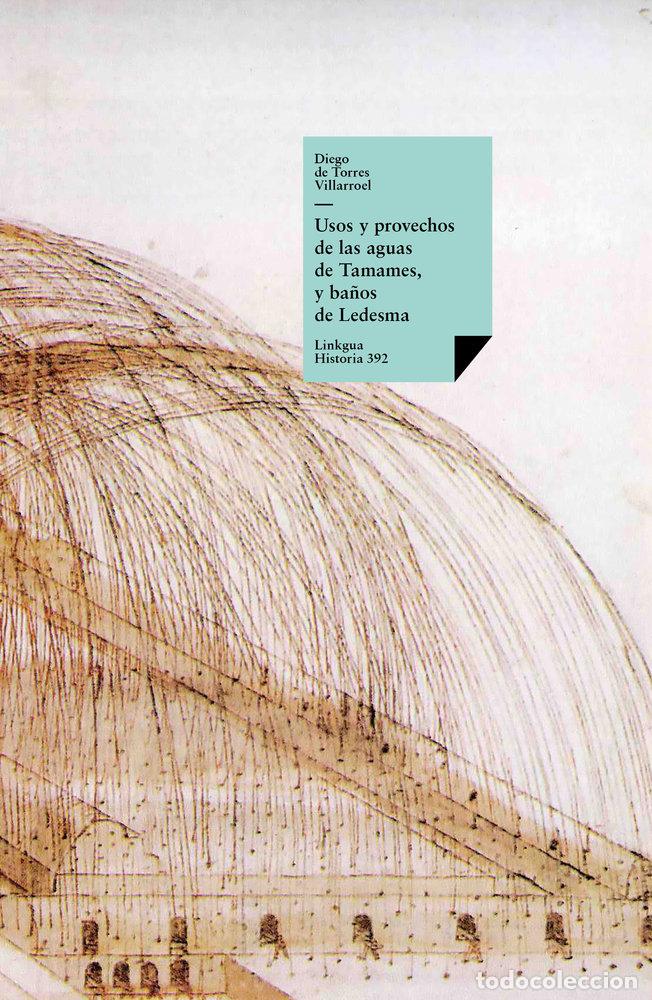 Livros: USOS Y PROVECHOS DE LAS AGUAS DE TAMAMES, Y BA&Ntilde;OS DE LEDESMA - DE TORRES VILLARROEL, DIEGO