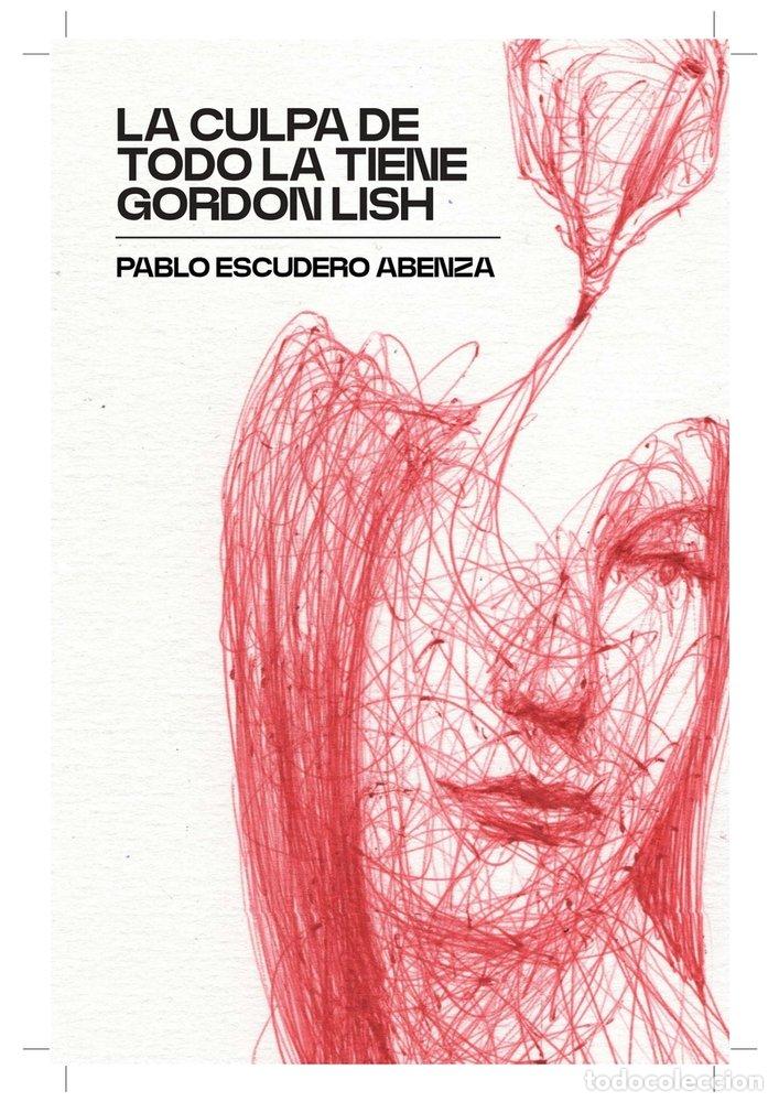 Livros: LA CULPA DE TODO LA TIENE GORDON LISH - ESCUDERO ABENZA, PABLO