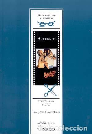 books: GU&Iacute;A PARA VER Y ANALIZAR: ARREBATO. IVAN ZULUETA - G&oacute;mez Tar&iacute;n, Francisco Javier