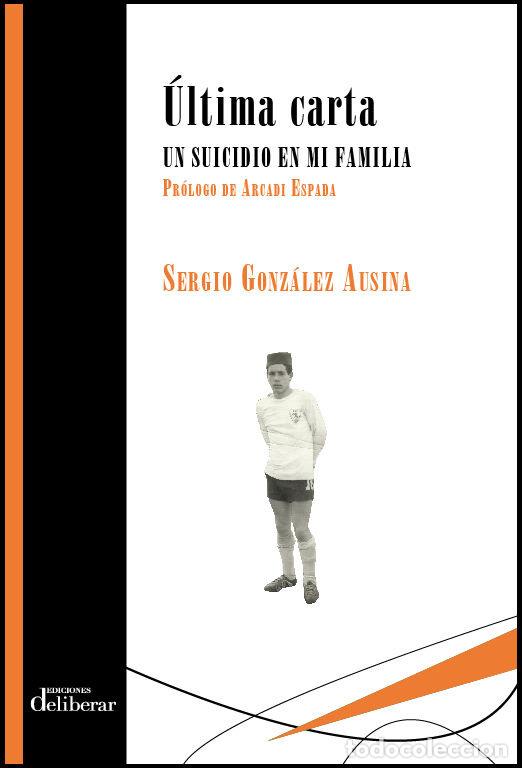 Livros: ULTIMA CARTA UN SUICIDIO EN MI FAMILIA - GONZ&Aacute;LEZ AUSINA, SERGIO