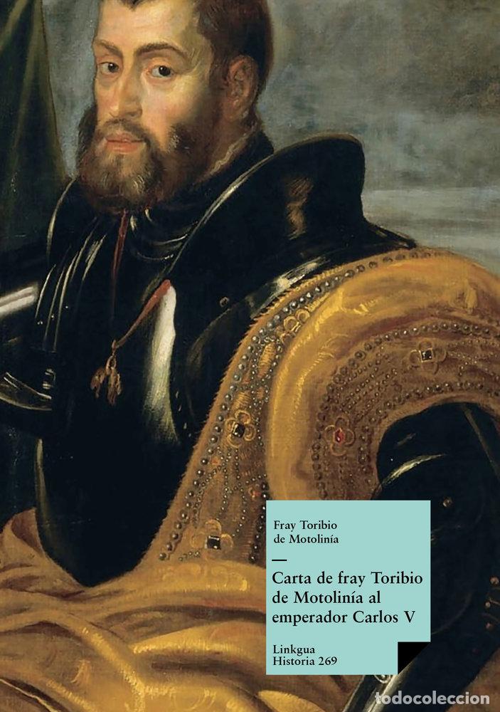 Livros: CARTA DE FRAY TORIBIO DE MOTOLIN&Iacute;A AL EMPERADOR CARLOS V - DE MOTOLIN&Iacute;A, TORIBIO