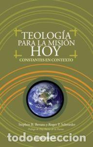 books: TEOLOGIA PARA LA MISION HOY - SCHROEDER, ROGER P.