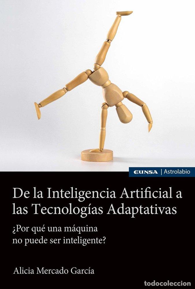 Livros: DE LA INTELIGENCIA ARTIFICIAL A LAS TECNOLOGIAS ADAPTATIVAS - MERCADO GARCIA, MERCED ALICIA