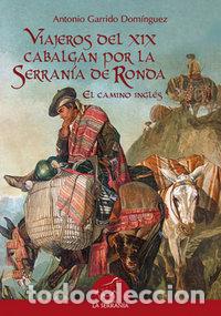 Libros: VIAJEROS DEL XIX CABALGAN POR LA SERRANIA DE RONDA - GARRIDO DOM&Iacute;NGUEZ, ANTONIO