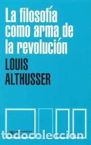 Libros: LA FILOSOFIA COMO ARMA DE LA REVOLUCION - LOUIS ALTHUSSER