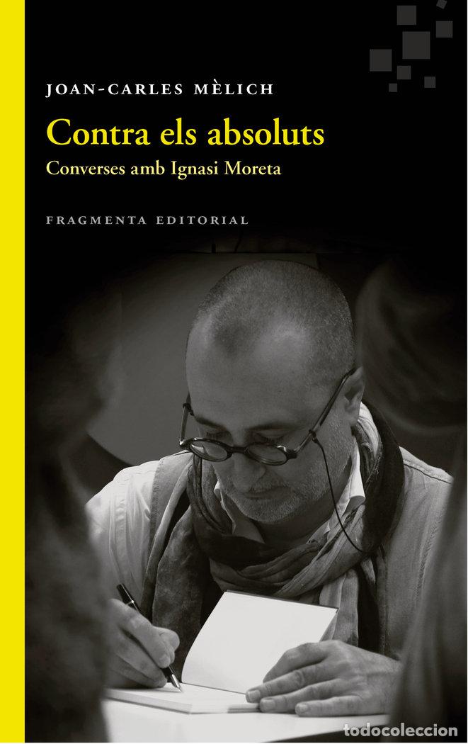 Libros: CONTRA ELS ABSOLUTS - M&Egrave;LICH SANGR&Agrave;, JOAN-CARLES