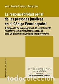 B&uuml;cher: RESPONSABILIDAD PENAL DE LAS PERSONAS JURIDICAS EN EL CODIG - P&Eacute;REZ MACH&Iacute;O, ANA ISABEL