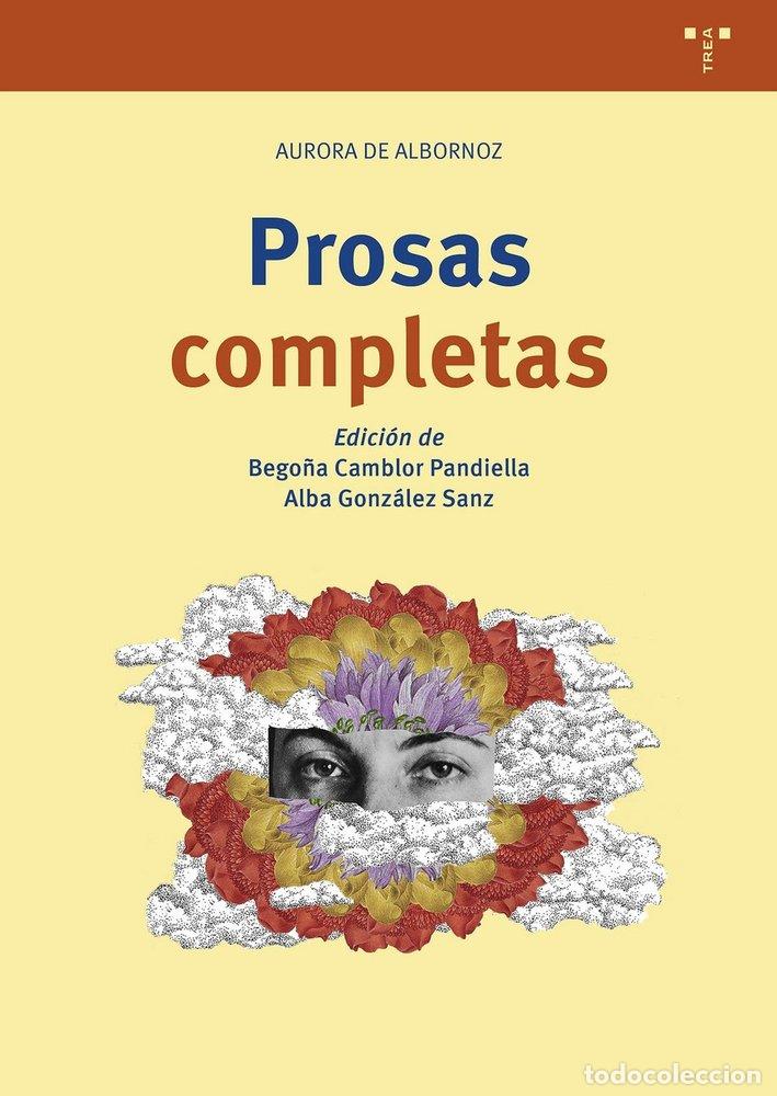B&uuml;cher: PROSAS COMPLETAS - ALBORNOZ, AURORA DE