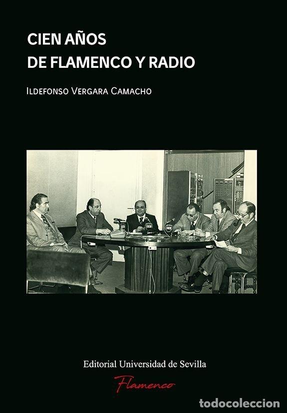 books: CIEN A&Ntilde;OS DE FLAMENCO Y RADIO - VERGARA CAMACHO, ILDEFONSO