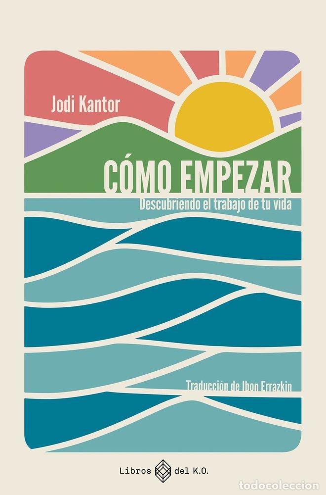 B&uuml;cher: COMO EMPEZAR - KANTOR, JODI