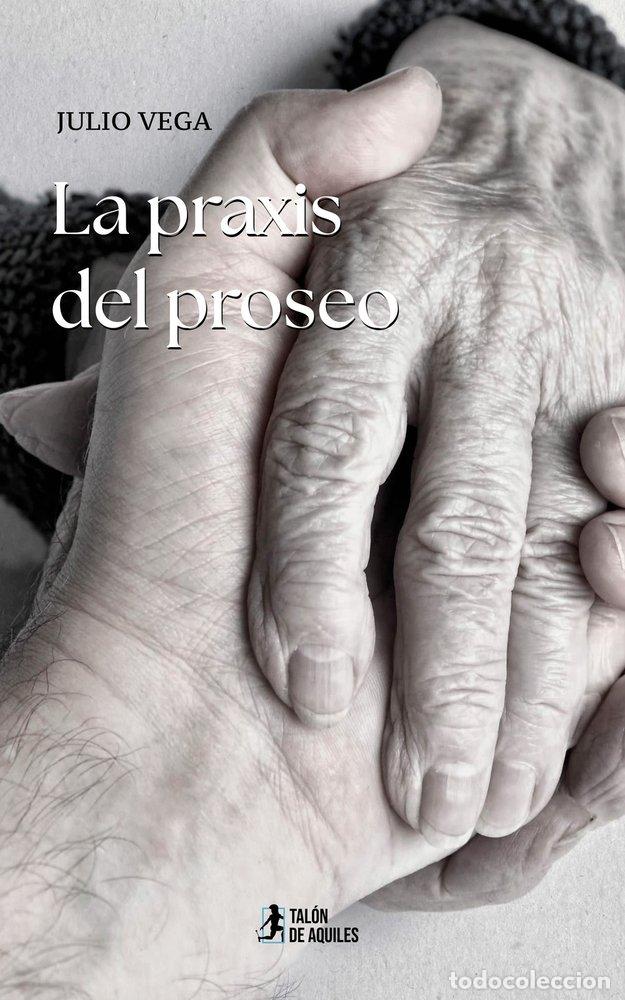 Libri: LA PRAXIS DEL PROSEO - VEGA, JULIO