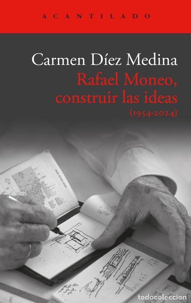 Libros: RAFAEL MONEO CONSTRUIR LAS IDEAS - DIEZ MEDINA, CARMEN