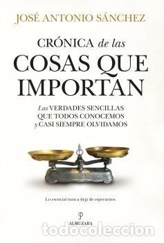Libros: CRONICA DE LAS COSAS QUE IMPORTAN - SANCHEZ, JOSE ANTONIO