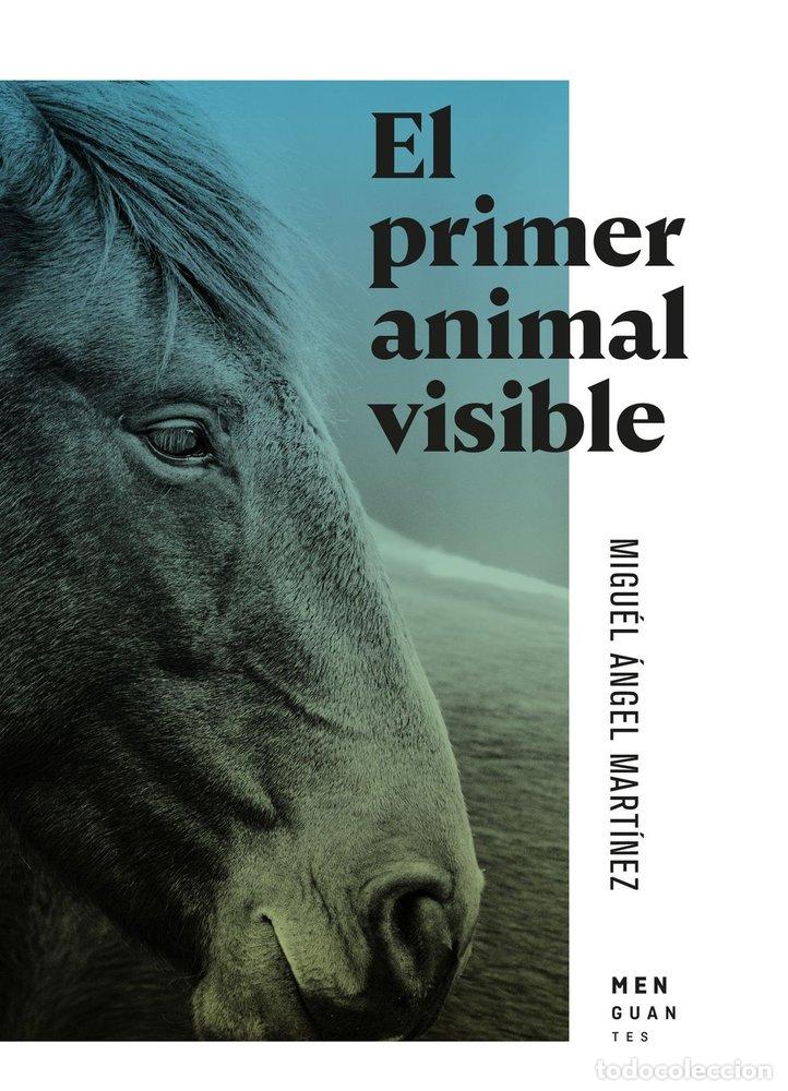 Libri: EL PRIMER ANIMAL VISIBLE - MARTINEZ, MIGUEL ANGEL