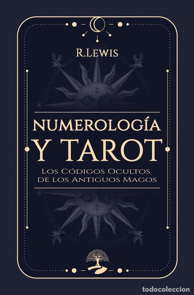 Libros: NUMEROLOGIA Y TAROT: LOS CODIGOS OCULTOS DE LOS ANTIGUOS MA - LEWIS, R.S.