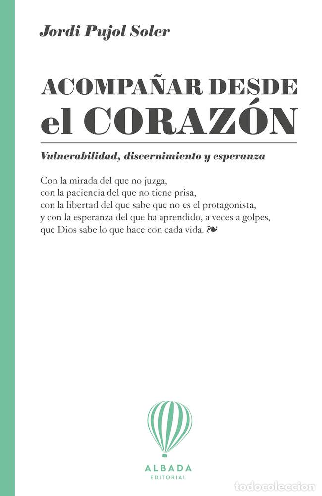 Libros: ACOMPA&Ntilde;AR DESDE EL CORAZ&Oacute;N - PUJOL, JORDI
