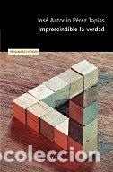 books: IMPRESCINDIBLE LA VERDAD - PEREZ TAPIAS, JOSE ANTONIO
