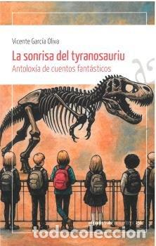 Libros: LA SONRISA DEL TYRANOSAURIU - VICENTE GARCIA OLIVA, VICENTE