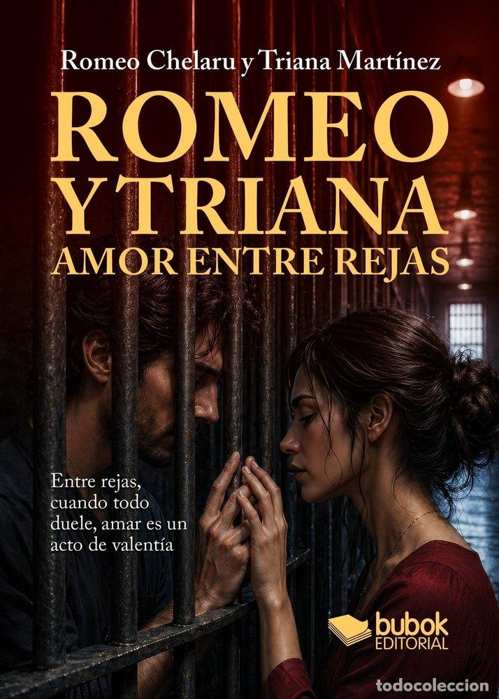 Libros: ROMEO Y TRIANA AMOR ENTRE REJAS - CHELARU, ROMEO