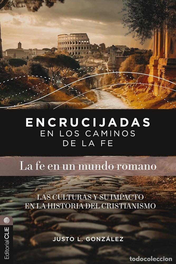 Libri: ENCRUCIJADAS EN LOS CAMINOS DE LA FE MUNDO ROMANO - GONZ&Aacute;LEZ, JUSTO L.