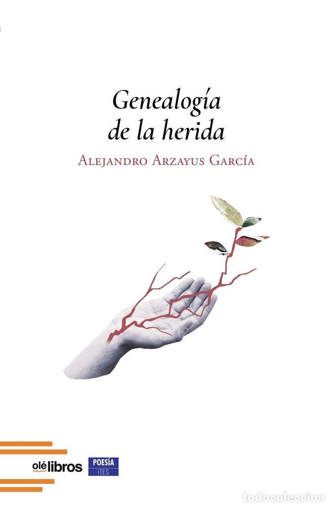 Libros: GENEALOGIA DE LA HERIDA - ARZAYUS GARC&Iacute;A, ALEJANDRO