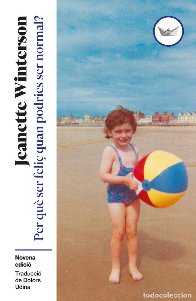 Libros: PER QUE SER FELI&Ccedil; QUAN PODRIES SER NORMAL (CAT) - WINTERSON, JEANETTE