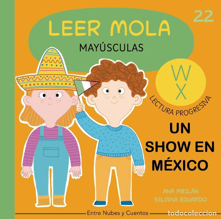 Livres: UN SHOW EN MEXICO LEER MOLA 22 (MAYUSCULAS) - MEILAN, ANA