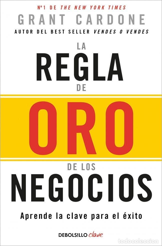 Libri: LA REGLA DE ORO DE LOS NEGOCIOS - CARDONE, GRANT