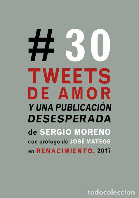 Libros: TREINTA TWEETS DE AMOR Y UNA PUBLICACION DESESPERADA - MORENO, SERGIO