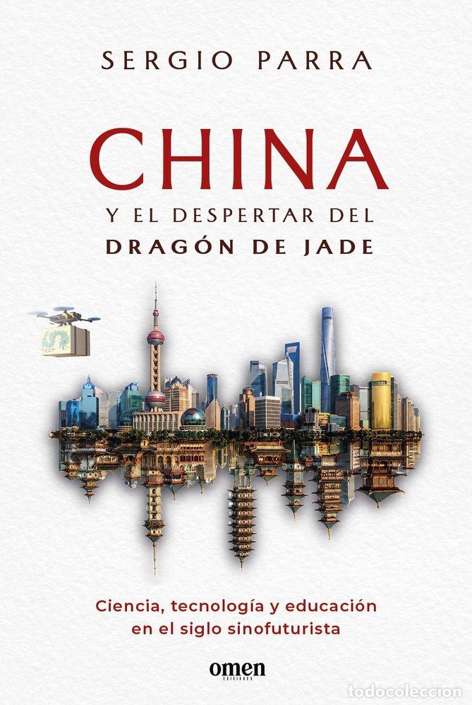 Libri: CHINA Y EL DESPERTAR DEL DRAGON DE JADE - SERGIO PARRA, SERGIO