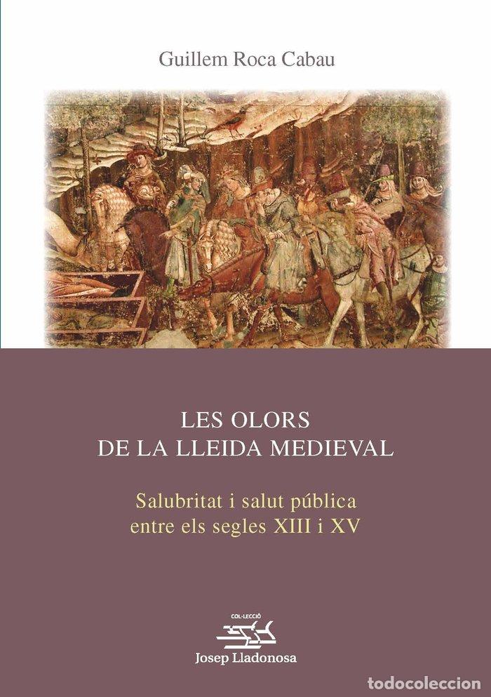 Libri: LES OLORS DE LA LLEIDA MEDIEVAL - ROCA CABAU, GUILLEM