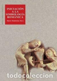 Libri: INICIACION A LA SIMBOLOGIA ROMANICA - DAVY, M. D.