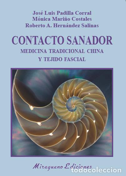 Livres: CONTACTO SANADOR MEDICINA TRADICIONAL CHINA Y TEJIDO FASCIN - PADILLA CORRAL, JOS&Eacute; LUIS
