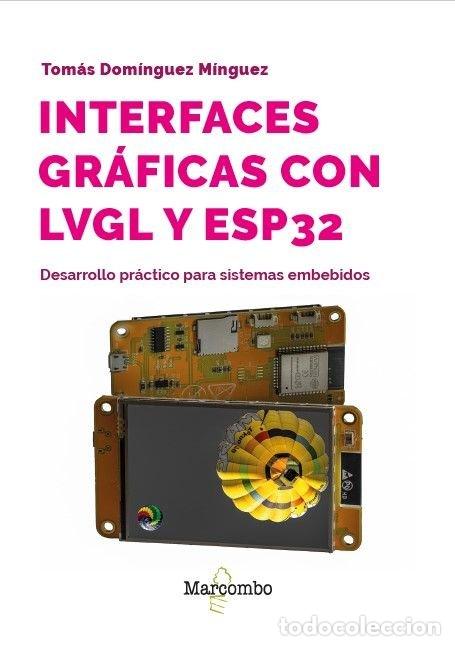 Libri: INTERFACES GRAFICAS CON LVGL Y ESP32 - DOMINGUEZ MINGUEZ, TOMAS