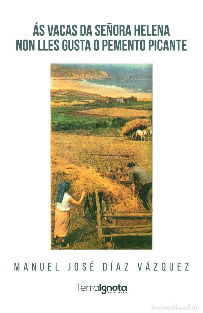Livres: AS VACAS DA SE&Ntilde;ORA HELENA NON LLES GUSTA O PEMENTO PICANTE - D&Iacute;AZ V&Aacute;ZQUEZ, MANUEL JOS&Eacute;