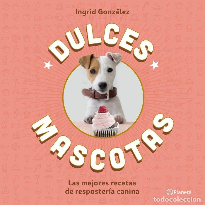Livres: DULCES MASCOTAS - GONZ&Aacute;LEZ, INGRID