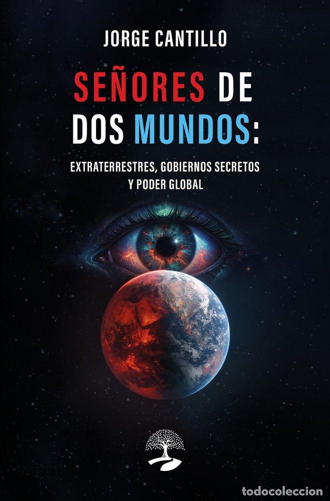 Libri: SE&Ntilde;ORES DE DOS MUNDOS EXTRATERRESTRES GOBIERNOS SECRETOS - CANTILLO, JORGE