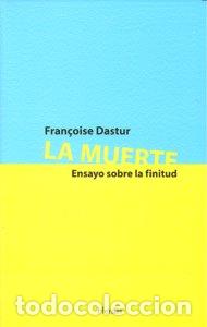 Libri: MUERTE,LA ENSAYO SOBRE LA FINITUD - DASTUR, FRAN&Ccedil;OISE