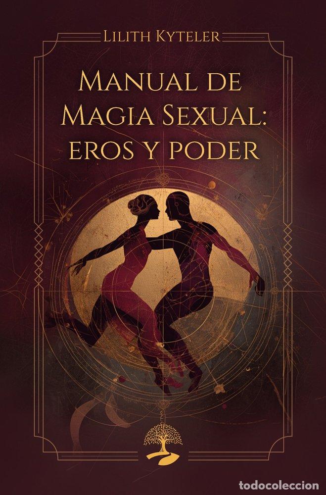Libros: MANUAL DE MAGIA SEXUAL EROS Y PODER - KYTELER, LILITH - Foto 1