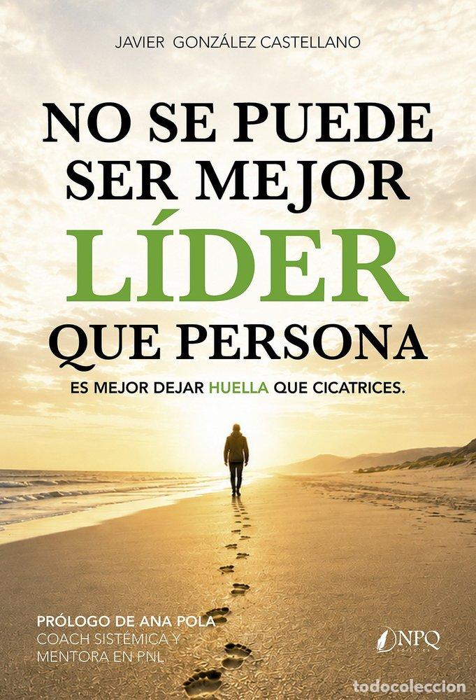 B&uuml;cher: NO SE PUEDE SER MEJOR LIDER QUE PERSONA - GONZALEZ CASTELLANO, JAVIER