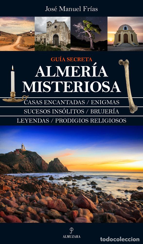 Libros: ALMERIA MISTERIOSA - FR&Iacute;AS CIRUELA, JOS&Eacute; MANUEL