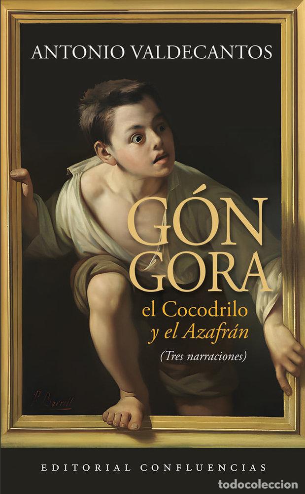 Libros: GONGORA EL COCODRILO Y EL AZAFRAN - VALDECANTOS, ANTONIO