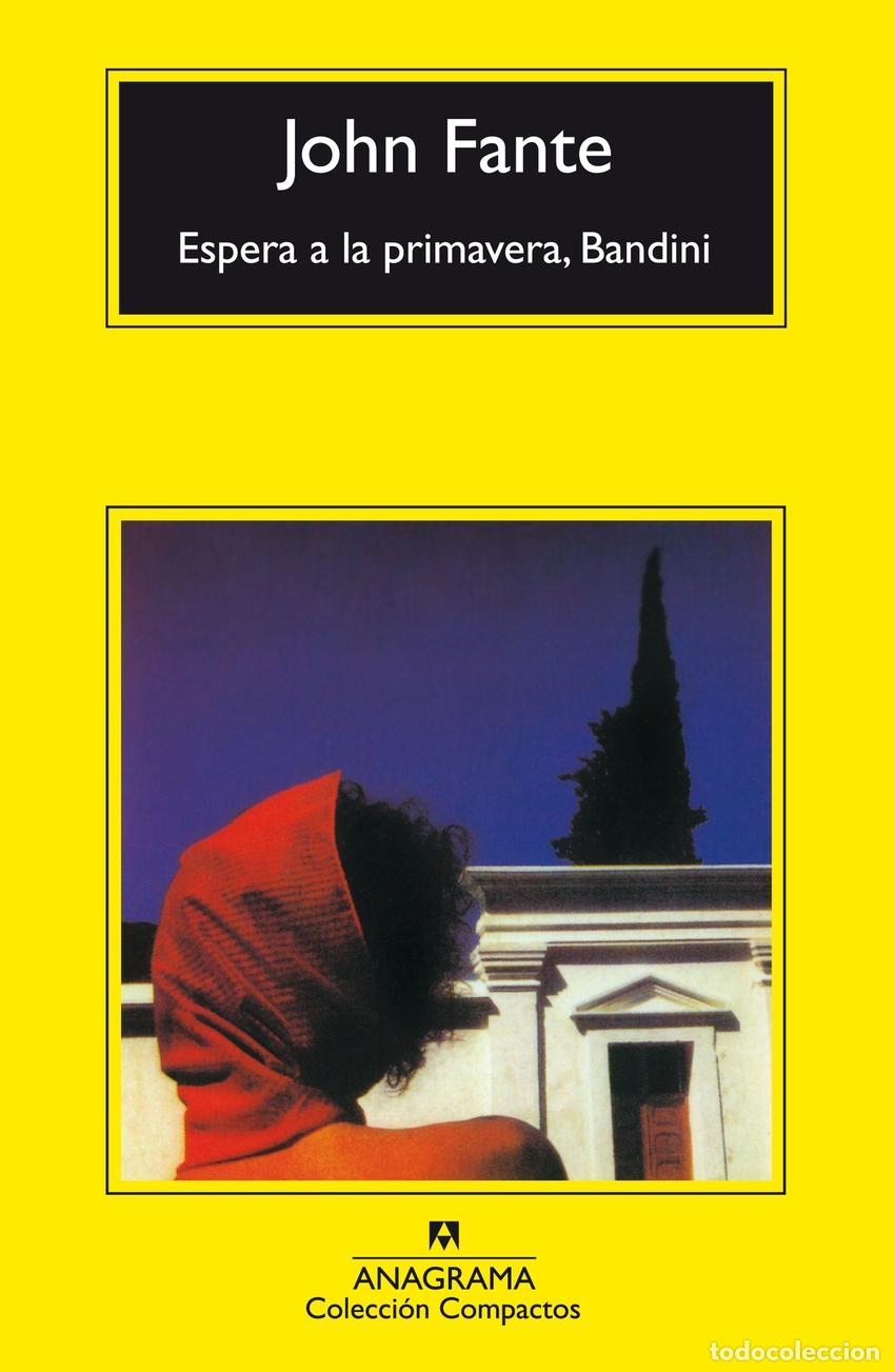 Libros: ESPERA A LA PRIMAVERA, BANDINI - Fante, John