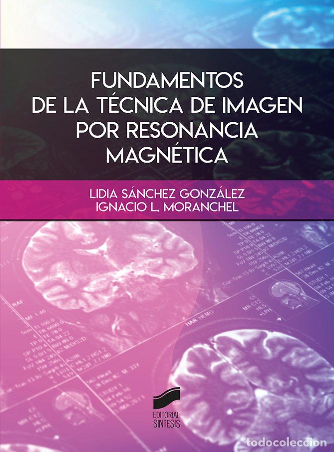 Libros: FUNDAMENTOS DE LA TECNICA DE IMAGEN POR RESONANCIA MAGNETIC - L&Oacute;PEZ MORANCHEL, IGNACIO