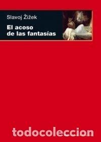 Libros: ACOSO DE LAS FANTASIAS,EL - ZIZEK, SLAVOJ