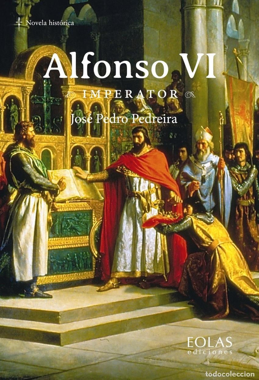 Libros: ALFONSO VI IMPERATOR - Jos&eacute; Pedro Pedreira