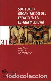 Libros: SOCIEDAD Y ORGANIZACI&Oacute;N DEL ESPACIO EN ESPA&Ntilde;A - Garc&iacute;a de Cort&aacute;zar, Jos&eacute; &Aacute;ngel