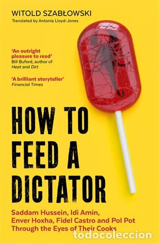 books: HOW TO FEED A DICTATOR - WITOLD SZABLOWSKI